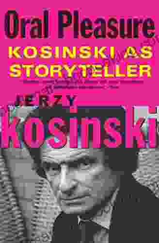 Oral Pleasure: Kosinski As Storyteller