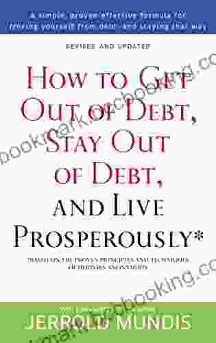 How To Get Out Of Debt Stay Out Of Debt And Live Prosperously*: Based On The Proven Principles And Techniques Of Debtors Anonymous