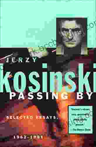 Passing By: Selected Essays 1962 1991 Jerzy Kosinski