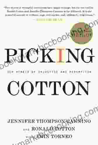 Picking Cotton: Our Memoir Of Injustice And Redemption