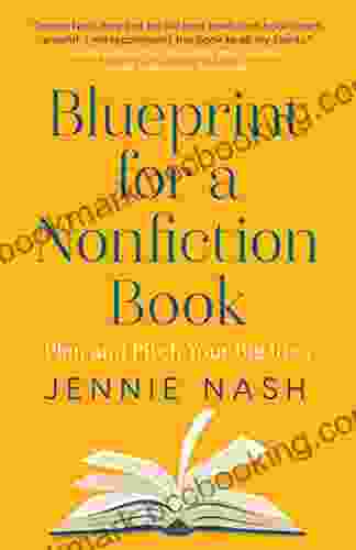 Blueprint For A Nonfiction Book: Plan And Pitch Your Big Idea