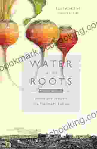 Water At The Roots: Poems And Insights Of A Visionary Farmer