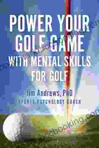Power Your Golf Game With Mental Skills For Golf: Jim Andrews PhD Sports Psychology Coach