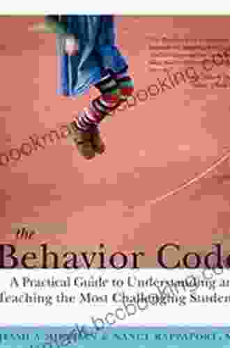 The Behavior Code: A Practical Guide To Understanding And Teaching The Most Challenging Students