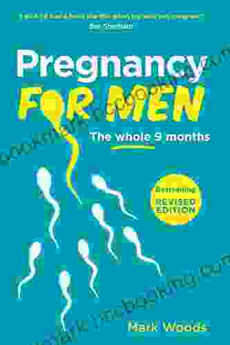 Pregnancy For Men: The Whole Nine Months