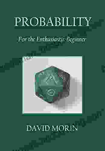 Probability: For The Enthusiastic Beginner