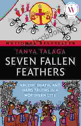 Seven Fallen Feathers: Racism Death And Hard Truths In A Northern City