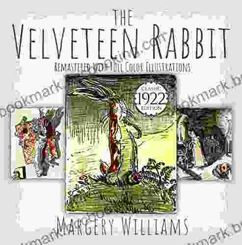 The Velveteen Rabbit: Classic 1922 Edition Remastered With Full Color Illustrations