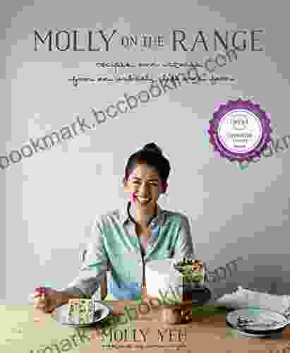 Molly On The Range: Recipes And Stories From An Unlikely Life On A Farm: A Cookbook