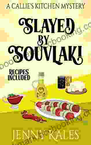 Slayed By Souvlaki (A Callie S Kitchen Cozy Mystery 5)