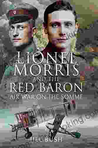 Lionel Morris And The Red Baron: Air War On The Somme