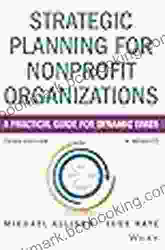 Strategic Planning For Nonprofit Organizations: A Practical Guide For Dynamic Times (Wiley Nonprofit Authority)