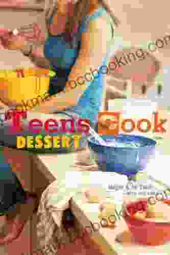 Teens Cook Dessert: A Baking