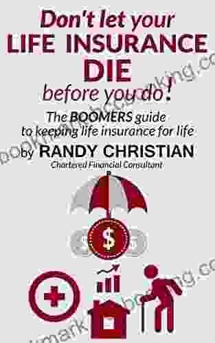 Don T Let Your Life Insurance Die Before You Do : The Boomers Guide To Keeping Life Insurance For Life (The Boomer S Guide To Financial Planning 1)