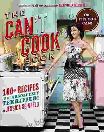 The Can T Cook Book: Recipes For The Absolutely Terrified