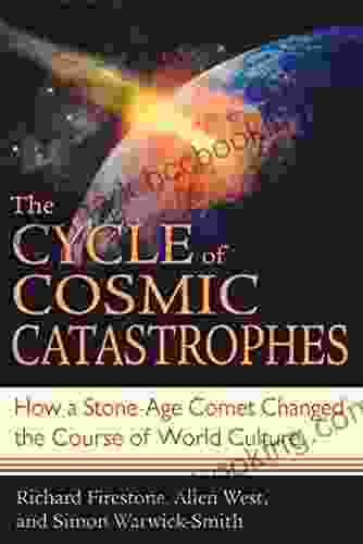 The Cycle Of Cosmic Catastrophes: How A Stone Age Comet Changed The Course Of World Culture