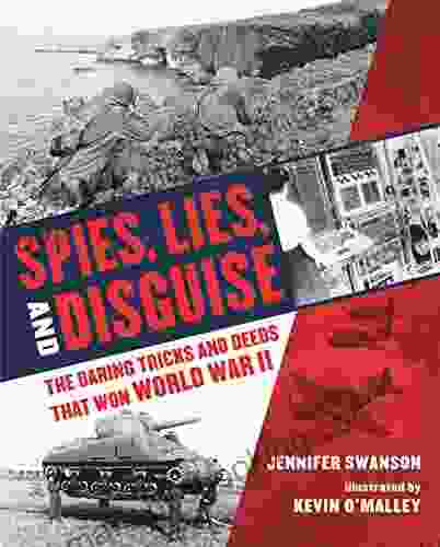 Spies Lies And Disguise: The Daring Tricks And Deeds That Won World War II