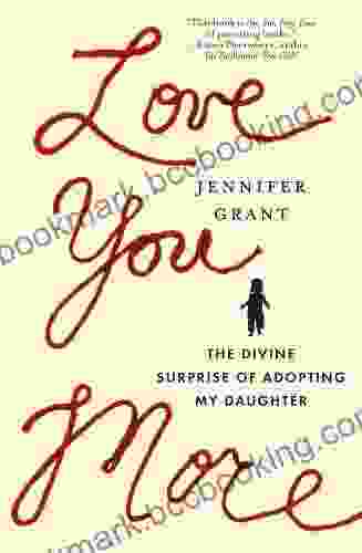 Love You More: The Divine Surprise Of Adopting My Daughter
