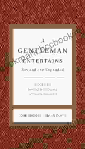 A Gentleman Entertains Revised And Expanded: A Guide To Making Memorable Occasions Happen (The GentleManners Series)