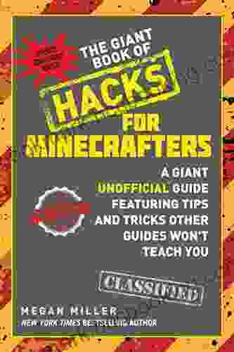 The Giant Of Hacks For Minecrafters: A Giant Unofficial Guide Featuring Tips And Tricks Other Guides Won T Teach You