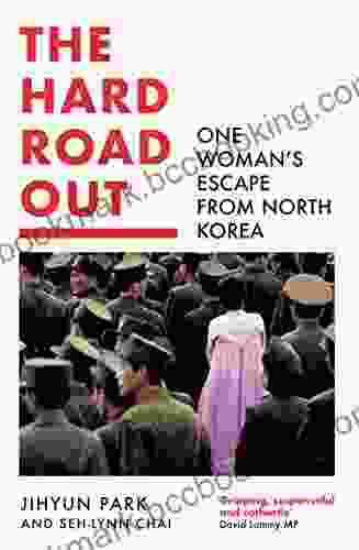 The Hard Road Out: One Woman S Escape From North Korea