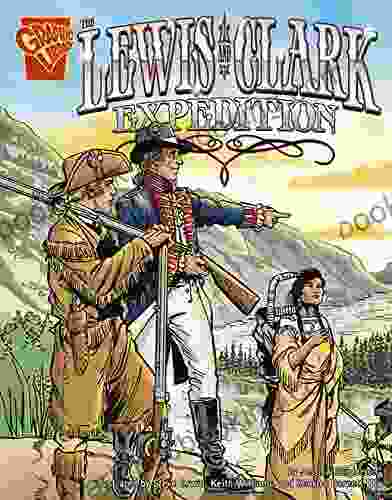 The Lewis And Clark Expedition (Graphic History)