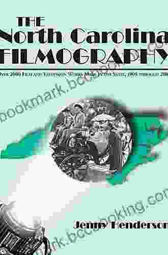 The North Carolina Filmography: Over 2000 Film And Television Works Made In The State 1905 Through 2000