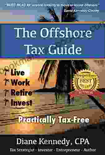 The Offshore Tax Guide: Live Work Retire Invest Practically Tax Free