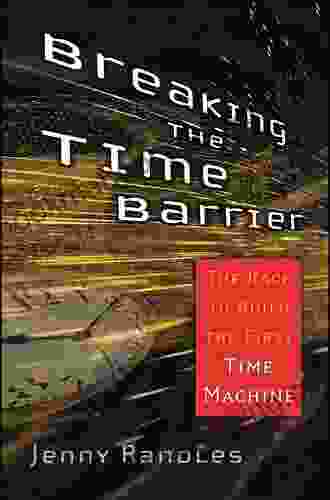 Breaking The Time Barrier: The Race To Build The First Time Machine
