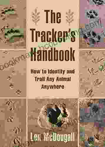The Tracker S Handbook: How To Identify And Trail Any Animal Anywhere