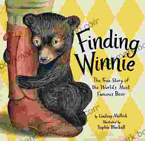 Finding Winnie: The True Story Of The World S Most Famous Bear