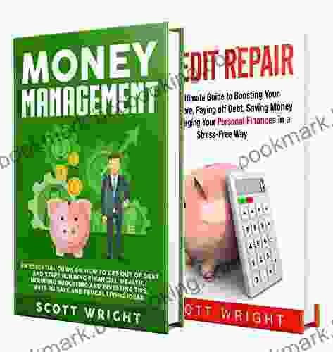 Money Management: The Ultimate Guide To Budgeting Frugal Living Getting Out Of Debt Credit Repair And Managing Your Personal Finances In A Stress Free Way