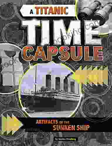 A Titanic Time Capsule: Artifacts Of The Sunken Ship (Time Capsule History)