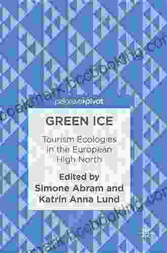 Green Ice: Tourism Ecologies In The European High North