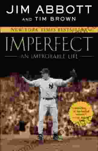 Imperfect: An Improbable Life Jim Abbott