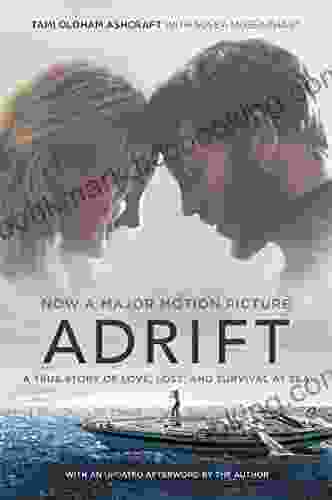Adrift Movie Tie In : A True Story Of Love Loss And Survival At Sea