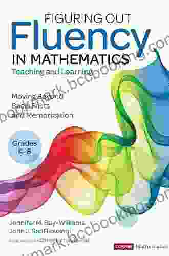 Figuring Out Fluency In Mathematics Teaching And Learning Grades K 8: Moving Beyond Basic Facts And Memorization (Corwin Mathematics Series)
