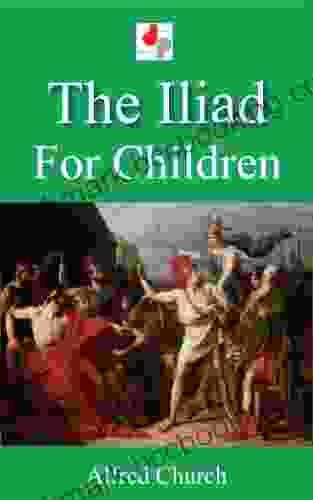 The Iliad For Children (Illustrated)