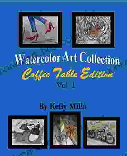 Watercolor Art Collection By Kelly Mills: Coffee Table Edition Vol 1
