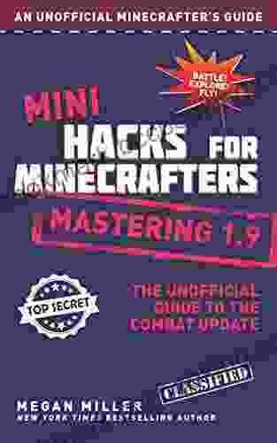Mini Hacks For Minecrafters: Mastering 1 9: The Unofficial Guide To The Combat Update