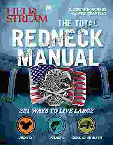 The Total Redneck Manual: 221 Ways To Live Large (Field Stream)