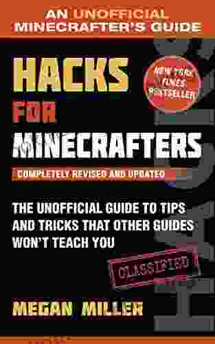 Hacks For Minecrafters: The Unofficial Guide To Tips And Tricks That Other Guides Won T Teach You (Unofficial Minecrafters Guides)