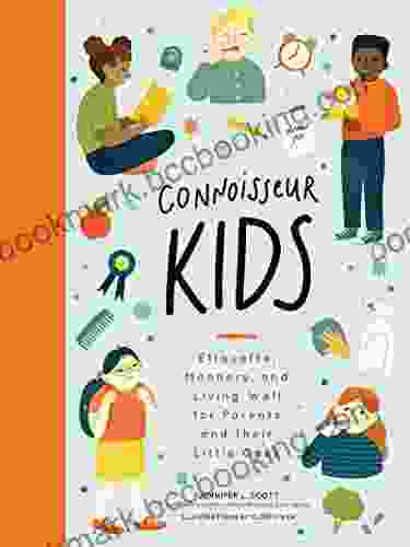 Connoisseur Kids: Etiquette Manners And Living Well For Parents And Their Little Ones