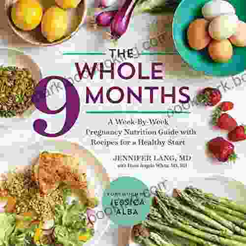 The Whole 9 Months: A Week By Week Pregnancy Nutrition Guide With Recipes For A Healthy Start