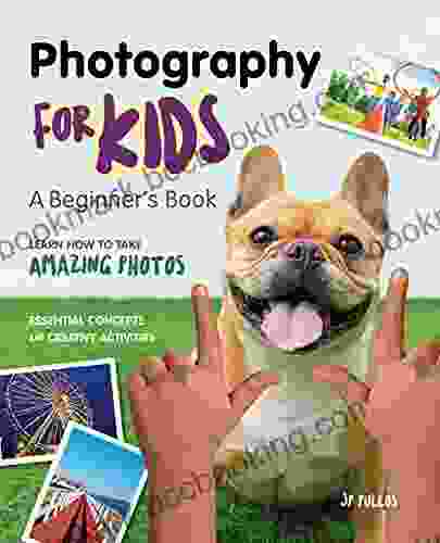 Photography For Kids: A Beginner S