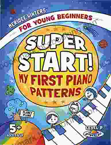 Meridee Winters Super Start My First Piano Patterns: Level P (Prep) Ages 5 Up