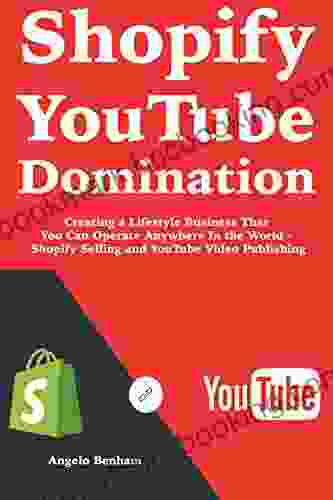 Shopify YouTube Domination: Creating A Lifestyle Business That You Can Operate Anywhere In The World Shopify Selling And YouTube Video Publishing