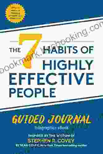 The 7 Habits Of Highly Effective People: Guided Journal: Infographics EBook (Goals Journal Self Improvement Book)