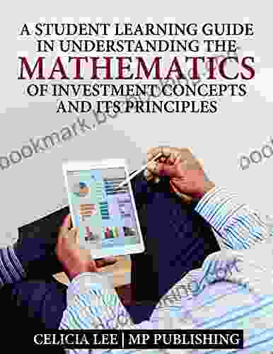 A Student Investment Learning Guide: Understanding The Mathematics Of Investment Concepts And Its Principles