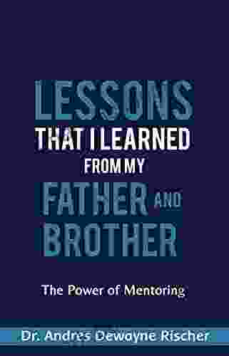 Lessons That I Learned From My Father And Brother: The Power Of Mentoring